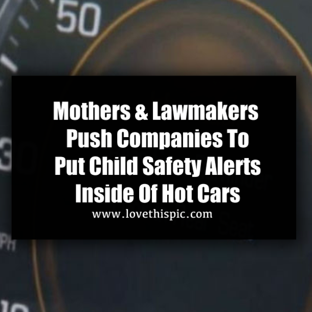 Mothers & Lawmakers Push Companies To Put Child Safety Alerts Inside Of Hot Cars