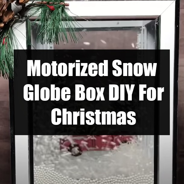 Motorized Snow Globe Box DIY For Christmas