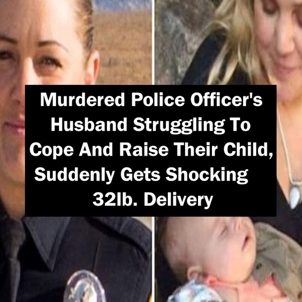 Murdered Police Officer's Husband Struggling To Cope And Raise Their Child, Suddenly Gets Shocking 32lb. Delivery