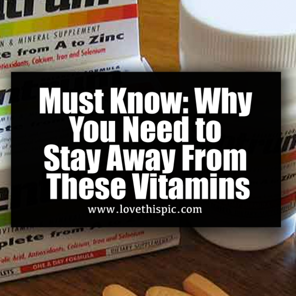 Must Know: Why You Need to Stay Away From These Vitamins