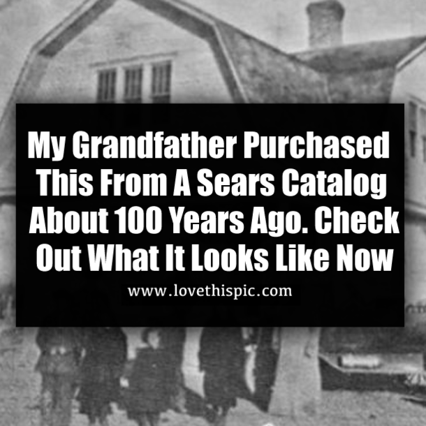 My Grandfather Purchased This From A Sears Catalog About 100 Years Ago. Check Out What It Looks Like Now
