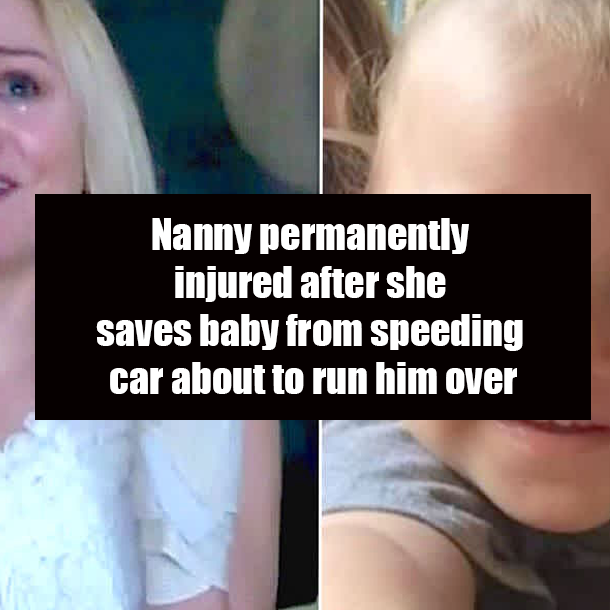 Nanny permanently injured after she saves baby from speeding car about to run him over