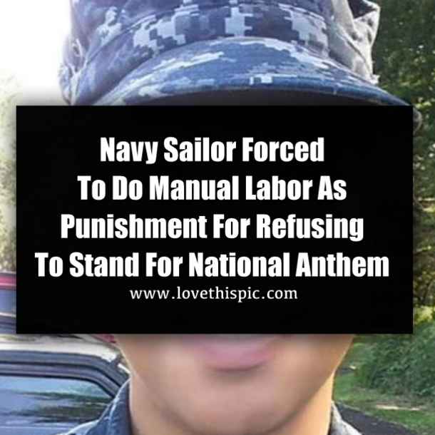 Navy Sailor Forced To Do Manual Labor As Punishment For Refusing To Stand For National Anthem