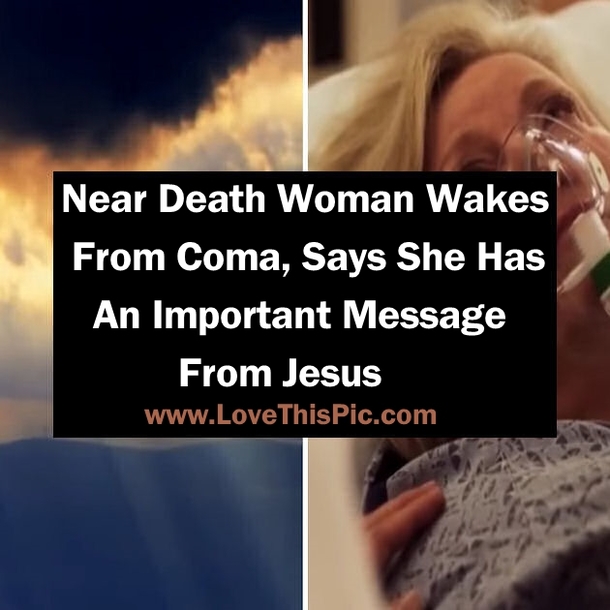 Near Death Woman Wakes From Coma, Says She Has An Important Message From Jesus