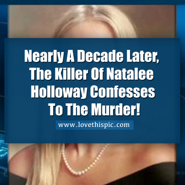 Nearly A Decade Later, We Finally Get A Confession In The Natalee Holloway Murder Case!