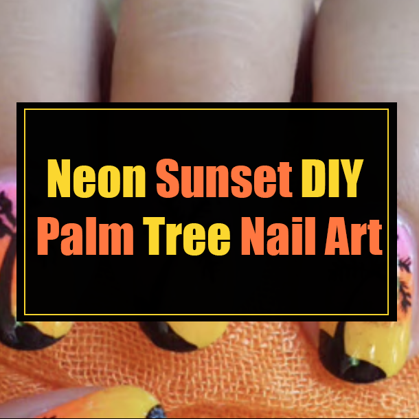 Neon Sunset DIY Palm Tree Nail Art