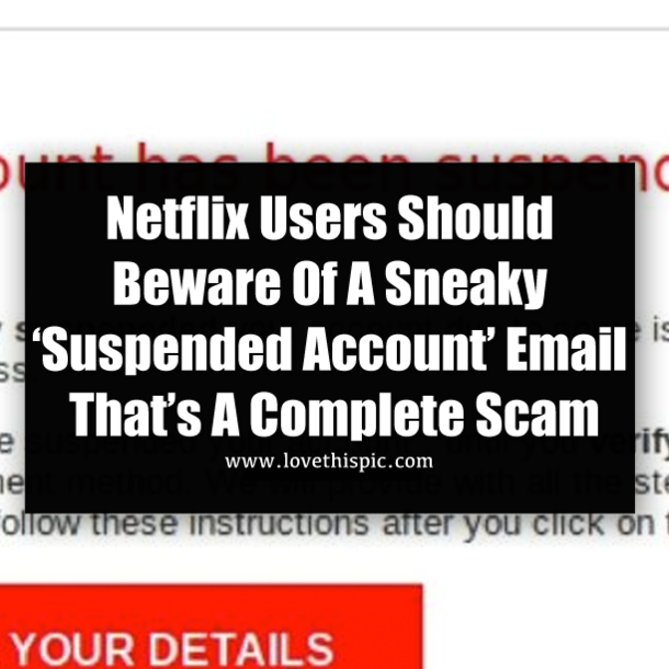 Netflix Users Should Beware Of A Sneaky ‘Suspended Account’ Email That’s A Complete Scam