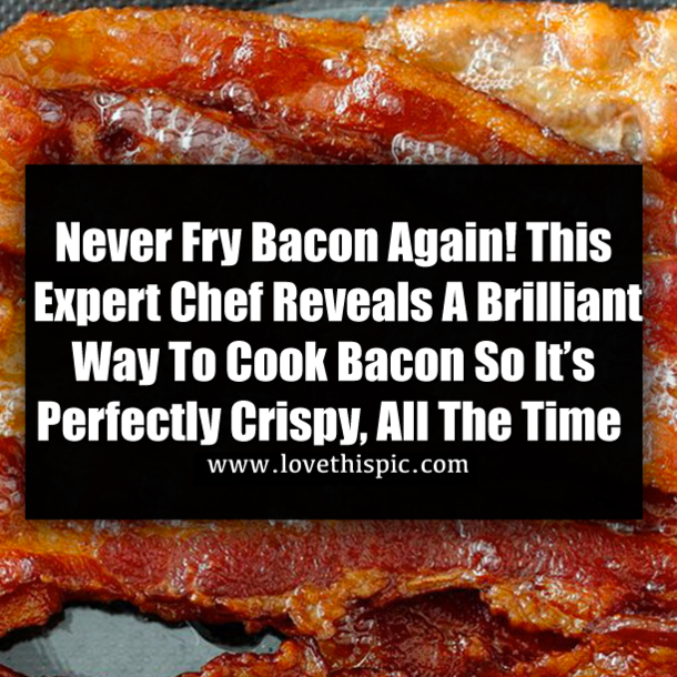 Never Fry Bacon Again! This Expert Chef Reveals A Brilliant Way To Cook Bacon So It’s Perfectly Crispy, All The Time