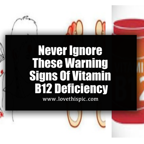 Never Ignore These Warning Signs Of Vitamin B12 Deficiency