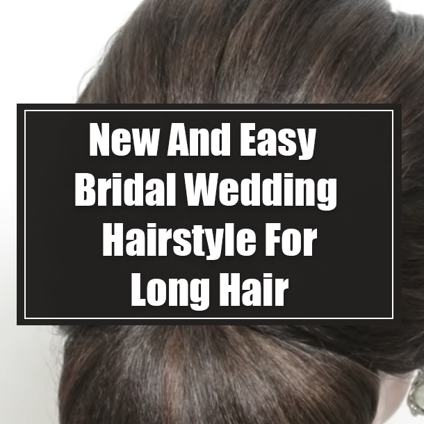 New And Easy Bridal Wedding Hairstyle For Long Hair