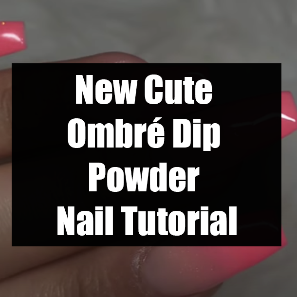 New Cute Ombré Dip Powder Nail Tutorial