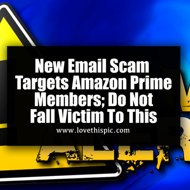New Email Scam Targets Amazon Prime Members; Do Not Fall Victim To This