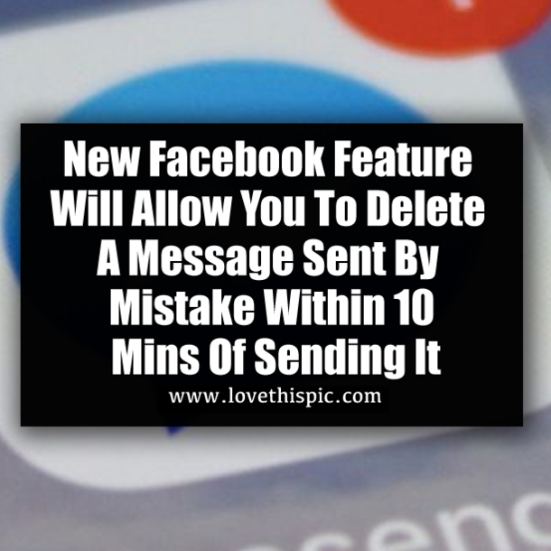 New Facebook Feature Will Allow You To Delete A Message Sent By Mistake Within 10 Mins Of Sending It