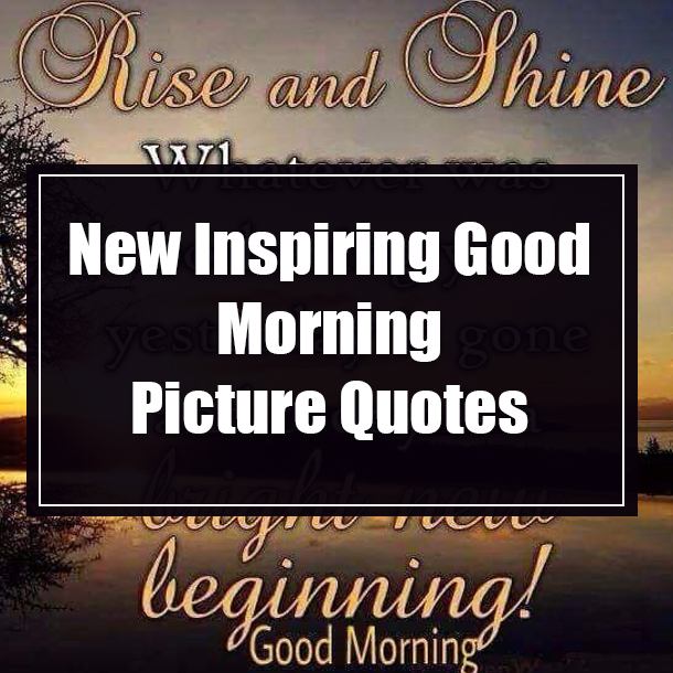 New Inspiring Good Morning Picture Quotes