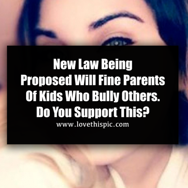 New Law Being Proposed Will Fine Parents Of Kids Who Bully Others. Do You Support This?