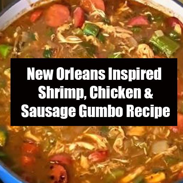 New Orleans Inspired Shrimp, Chicken & Sausage Gumbo Recipe
