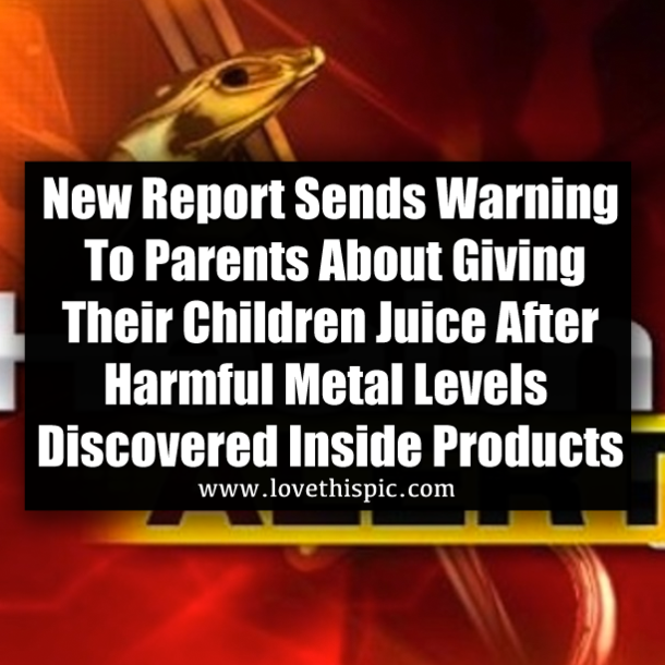 New Report Sends Warning To Parents About Giving Their Children Juice After Harmful Metal Levels Discovered Inside Products