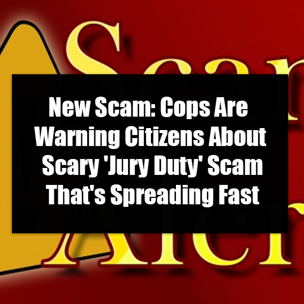 New Scam: Cops Are Warning Citizens About Scary 'Jury Duty' Scam That's Spreading Fast