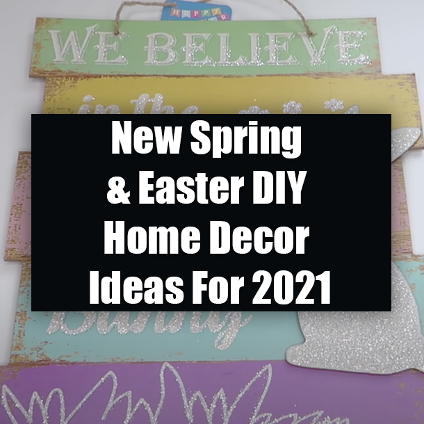 New Spring & Easter DIY Home Decor Ideas For 2021