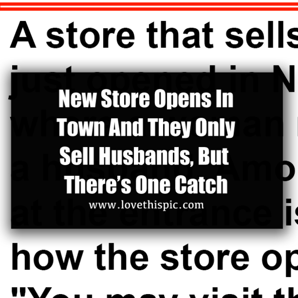 New Store Opens In Town And They Only Sell Husbands, But There’s One Catch