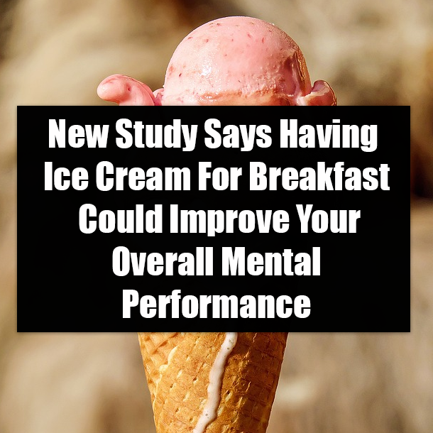 New Study Says Having Ice Cream For Breakfast Could Improve Your Overall Mental Performance
