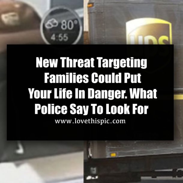 New Threat Targeting Families Could Put Your Life In Danger. What Police Say To Look For
