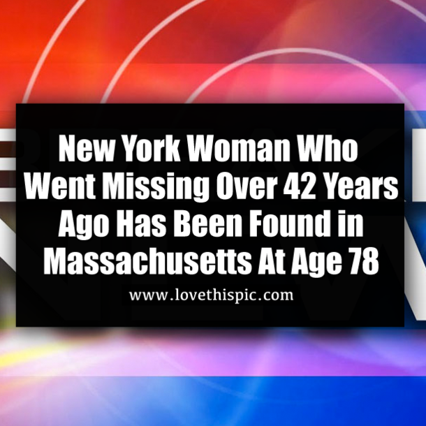 New York Woman Who Went Missing Over 42 Years Ago Has Been Found in Massachusetts At Age 78