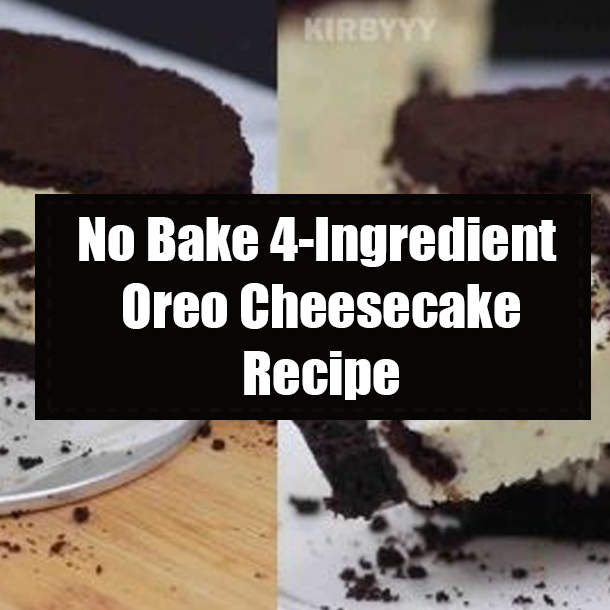 No Bake 4-Ingredient Oreo Cheesecake Recipe