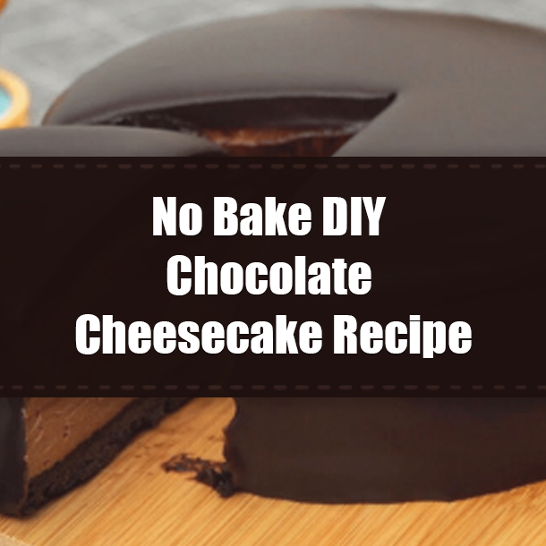 No Bake DIY Chocolate Cheesecake Recipe