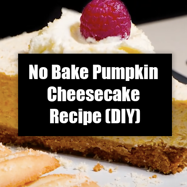 No Bake Pumpkin Cheesecake Recipe (DIY)