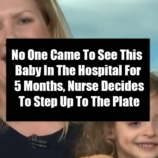 No One Came To See This Baby In The Hospital For 5 Months, Nurse Decides To Step Up To The Plate