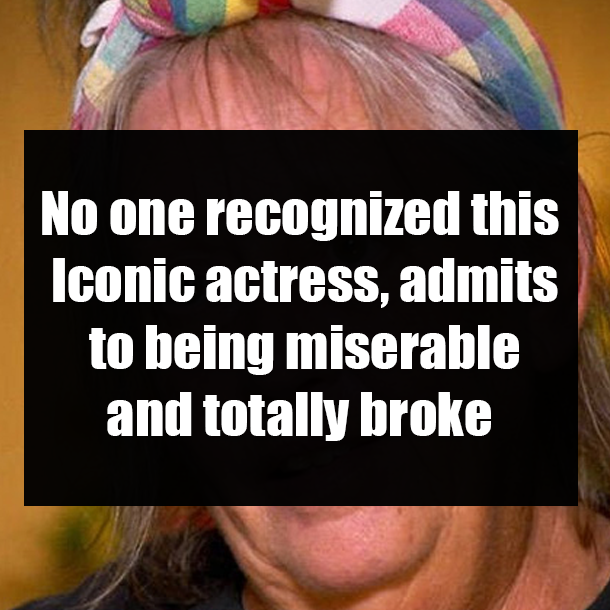 No one recognized this Iconic actress, admits to being miserable and totally broke