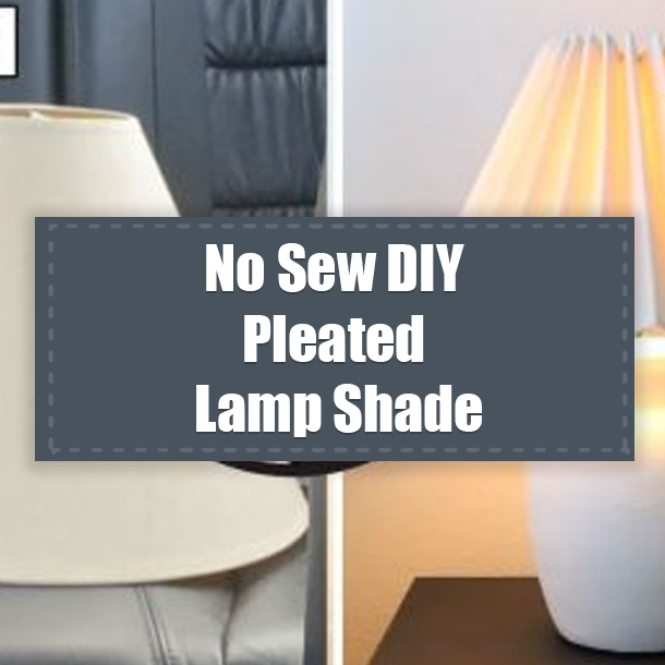No Sew DIY Pleated Lamp Shade