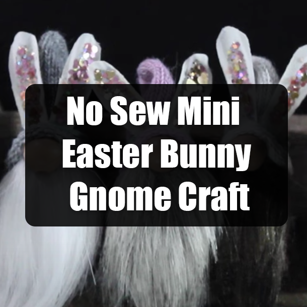 No Sew Mini Easter Bunny Gnome Craft