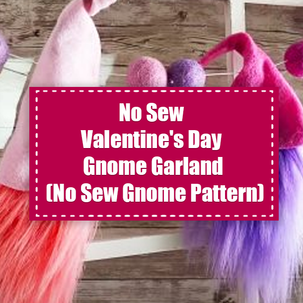 No Sew Valentine's Day Gnome Garland (No Sew Gnome Pattern)