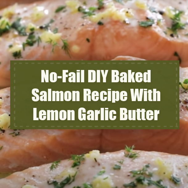 No-Fail DIY Baked Salmon Recipe With Lemon Garlic Butter