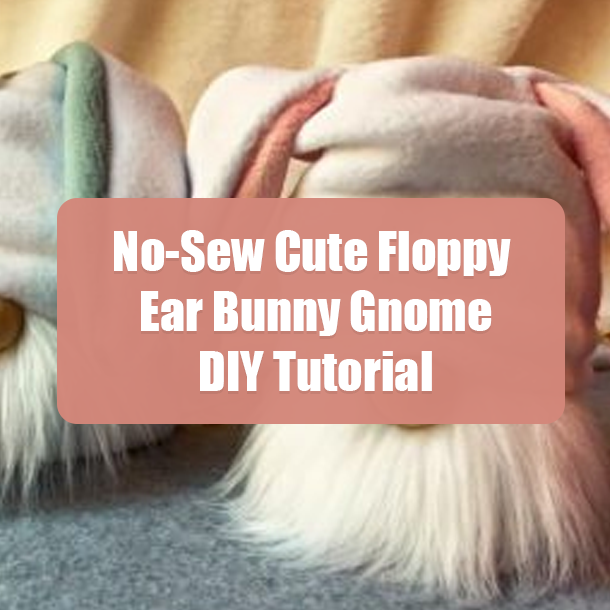 No-Sew Cute Floppy Ear Bunny Gnome DIY Tutorial