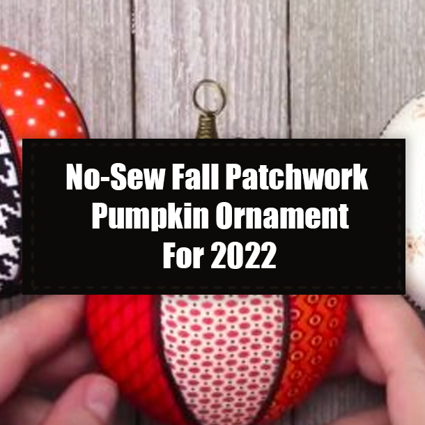 No-Sew Fall Patchwork Pumpkin Ornament For 2022
