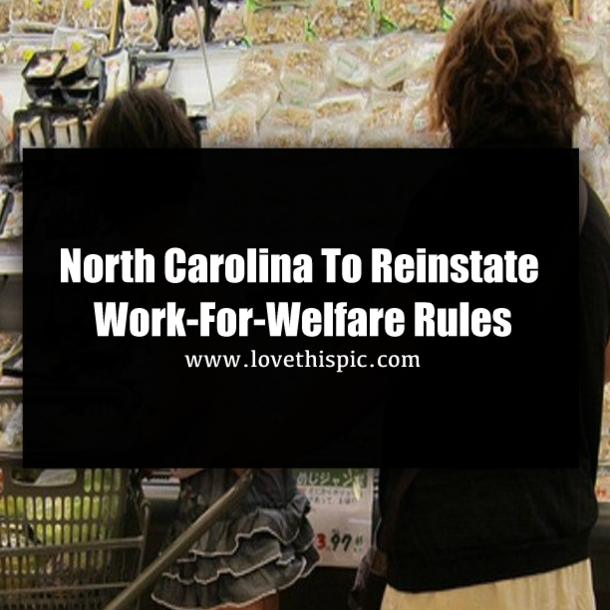 North Carolina To Reinstate Work-For-Welfare Rules