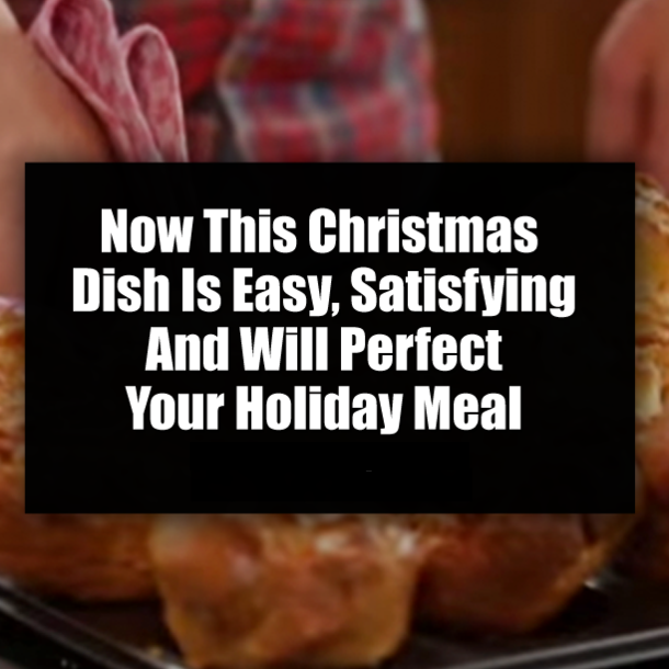 Now This Christmas Dish Is Easy, Satisfying And Will Perfect Your Holiday Meal