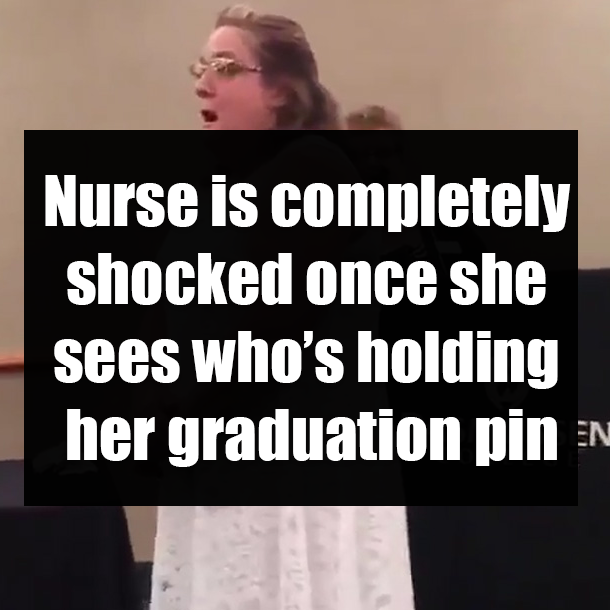 Nurse is completely shocked once she sees who’s holding her graduation pin