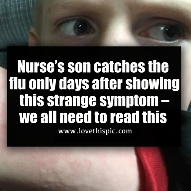 Nurse’s son catches the flu only days after showing this strange symptom – we all need to read this