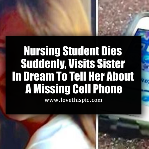 Nursing Student Dies Suddenly, Visits Sister In Dream To Tell Her About A Missing Cell Phone