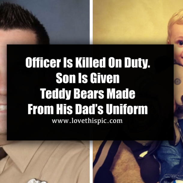 Officer Is Killed On Duty. Son Is Given Teddy Bears Made From His Dad’s Uniform