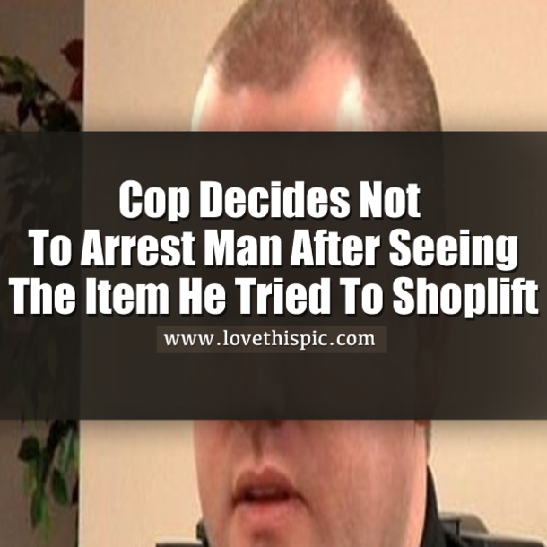 Officer Sees The One Item A Man Was Trying To Shoplift, Decides Not To Arrest Him