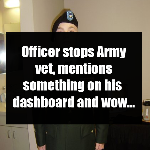 Officer stops Army vet, mentions something on his dashboard and wow...