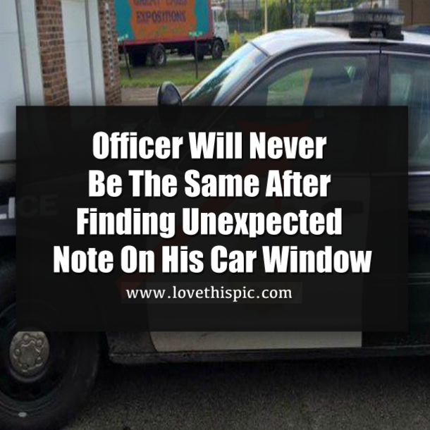 Officer Will Never Be The Same After Finding Unexpected Note On His Car Window