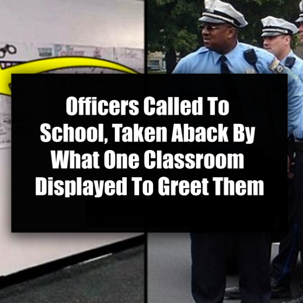 Officers Called To School, Taken Aback By What One Classroom Displayed To Greet Them