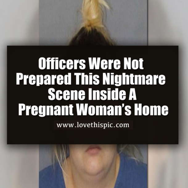 Officers Were Not Prepared This Nightmare Scene Inside A Pregnant Woman’s Home