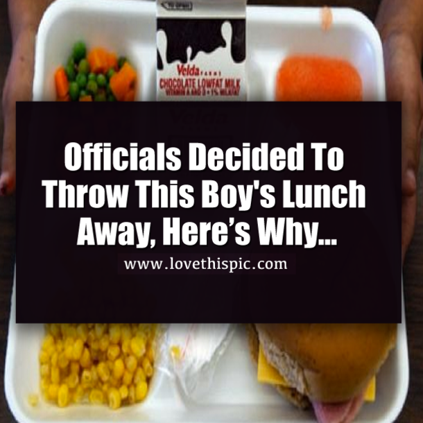 Officials Decided To Throw This Boy's Lunch Away, Here’s Why…